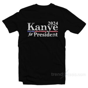 Kanye For President 2024 T-Shirt