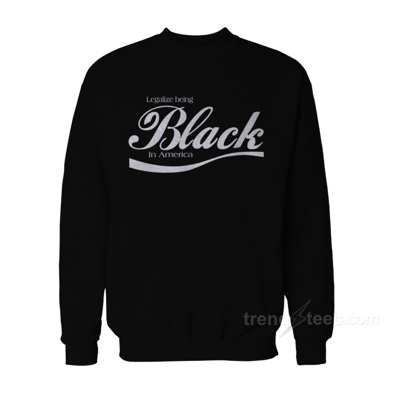 Legalize Being Black In America Coca Cola Parody Sweatshirt