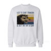Let's Eat Trash And Get Hit By A Car Vintage Sweatshirt