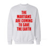 Liam Hodges The Martians Are Coming To Save The Earth Sweatshirt