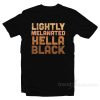 Lightly Melanated Hella Black T-Shirt