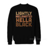 Lightly Melanated Hella Black Sweatshirt