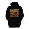 Lightly Melanated Hella Black Hoodie