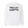 Medium Ghetto Sweatshirt