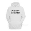 Medium Ghetto Hoodie