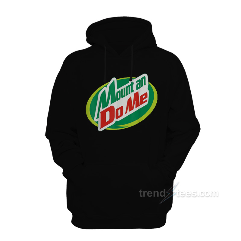 Mount An Do Me Hoodie