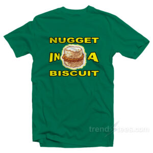 NUGGET In A BISCUIT T-Shirt