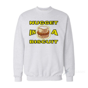 NUGGET In A BISCUIT Sweatshirt