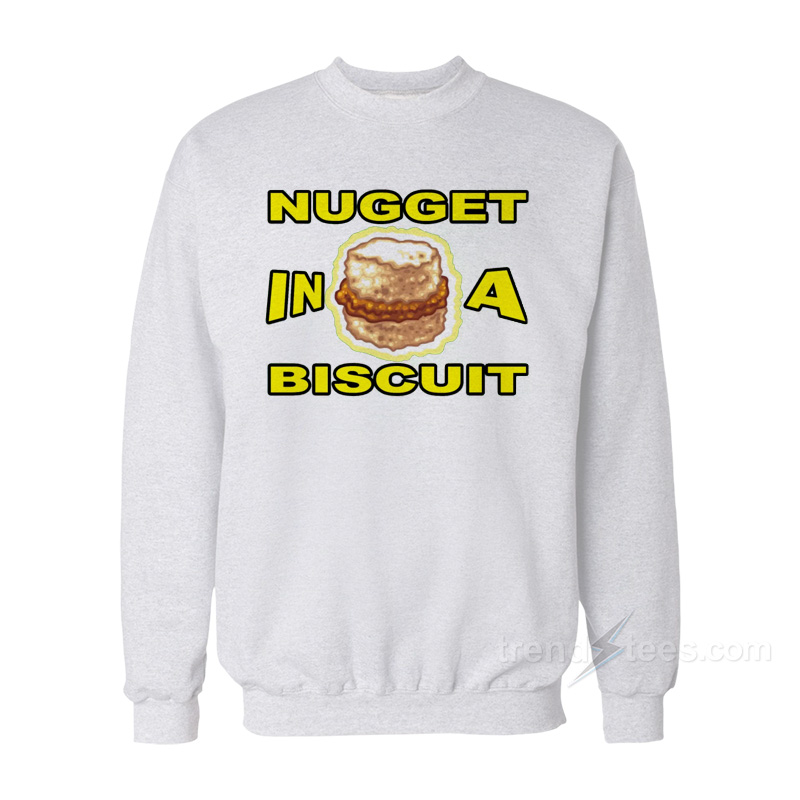 NUGGET In A BISCUIT Sweatshirt
