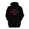 Not A Drug Guy Hoodie