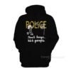 Police Shoot Hoops Not People Hoodie