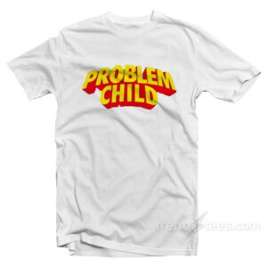 Problem Child T-Shirt