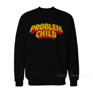 Problem Child Sweatshirt