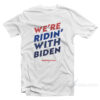 Ridin' With Biden T-Shirt