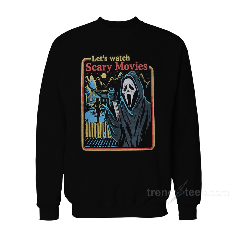 Scream Let’s Watch Scary Movies Sweatshirt - trendstees.com