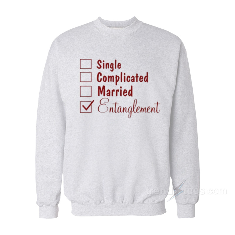 Single Complicated Married Entanglement Sweatshirt