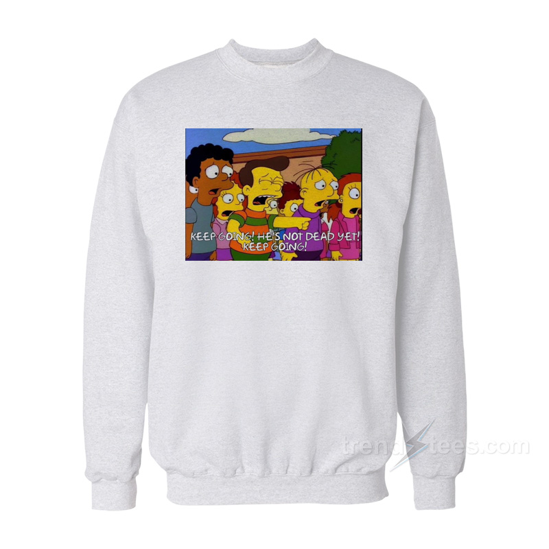 The Simpsons Stop Hes Already Dead Sweatshirt
