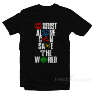 The Avengers Christ Alone Can Save The World T-Shirt