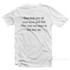 They Fuck You Up T-Shirt