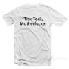 Tick Tock Motherfucker T-Shirt