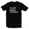 Trust Black Women T-Shirt