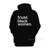 Trust Black Women Hoodie