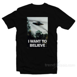 UFO Hunter I Want To Believe T-Shirt