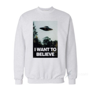 UFO Hunter I Want To Believe Sweatshirt