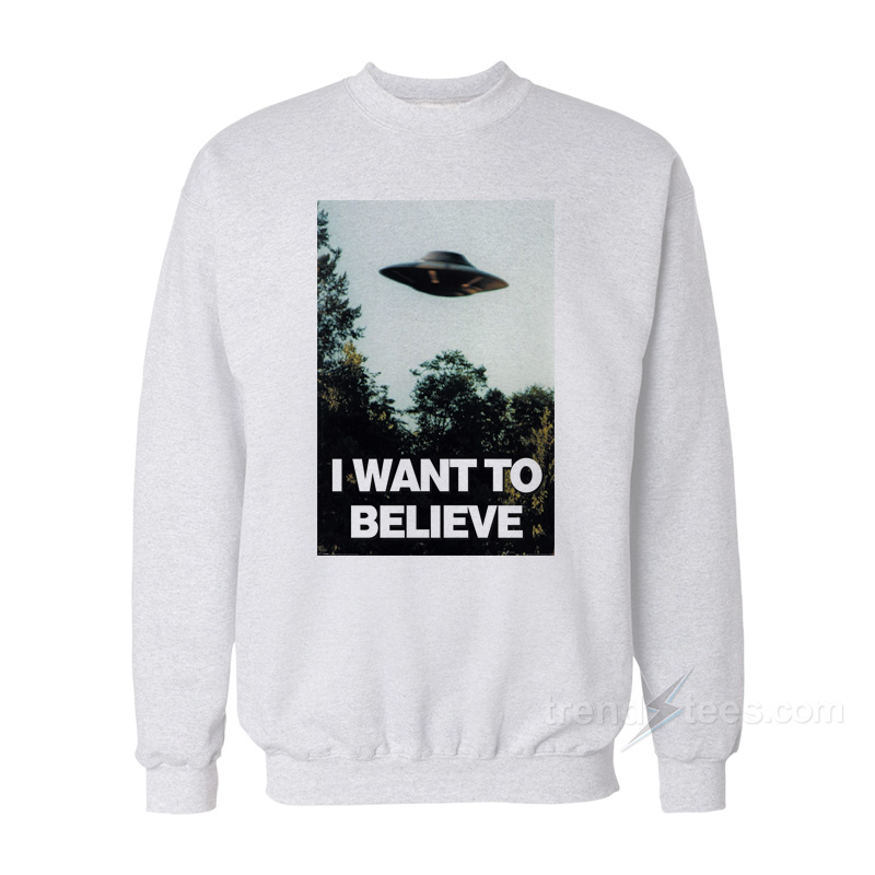 UFO Hunter I Want To Believe Sweatshirt