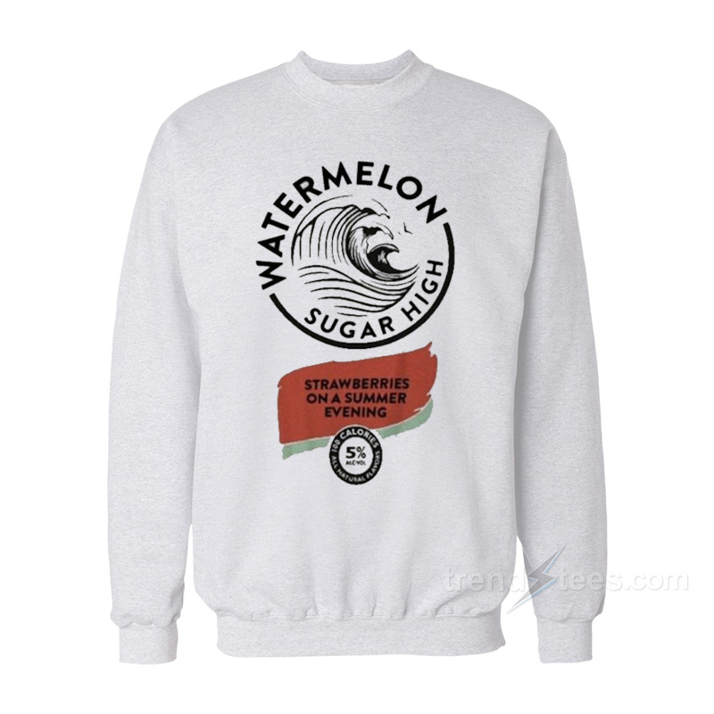 Watermelon Sugar High Sweatshirt