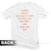 Women Aren't Rehabilitation Centers For Unstable And Insecure Men T-Shirt