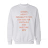 Women Aren’t Rehabilitation Centers For Unstable And Insecure Men Sweatshirt