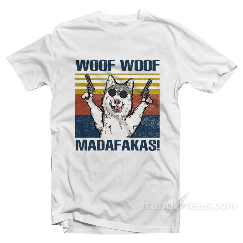 Woof Woof Madafakas T-Shirt