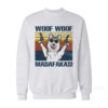 Woof Woof Madafakas Sweatshirt