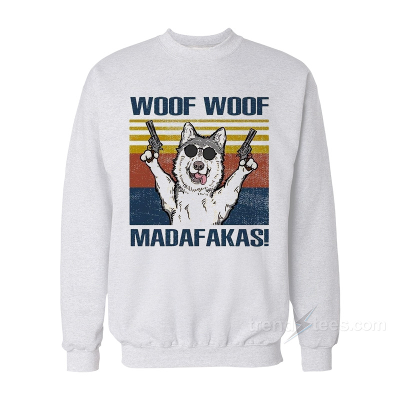 Woof Woof Madafakas Sweatshirt