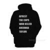Arrest The Cops That Killed Breonna Taylor Hoodie