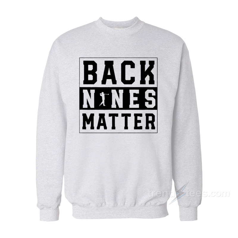 Back Nines Matter Sweatshirt