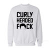 Ben Askren Curly Headed Fuck Sweatshirt