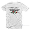 Black Girls Are The Purest Form of Art T-Shirt