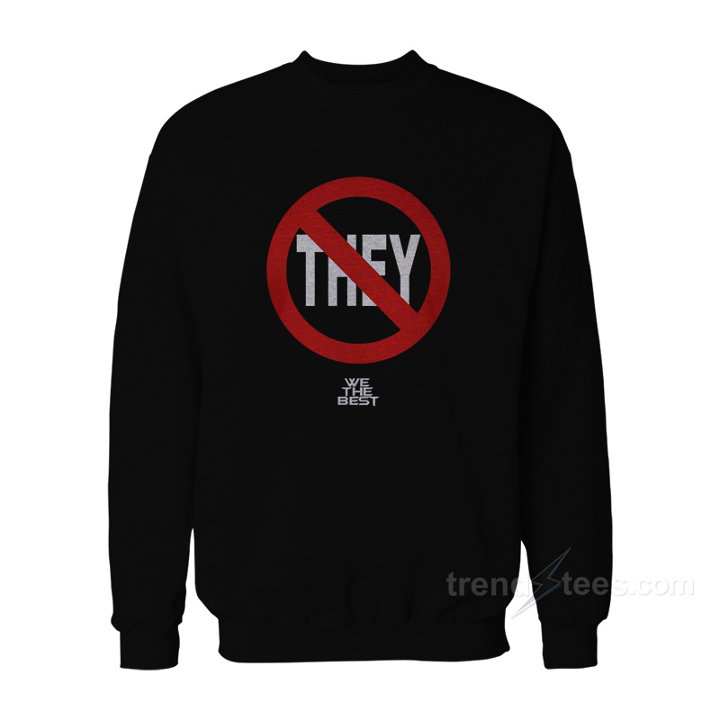 DJ Khaled Not They We The Best Sweatshirt