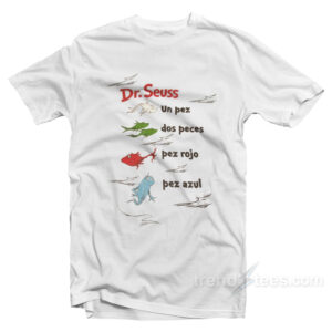 Dr. Seuss Book In Spanish One Fish Two Fish Red Fish Blue Fish T-Shirt