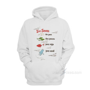 Dr. Seuss Book In Spanish One Fish Two Fish Red Fish Blue Fish Hoodie
