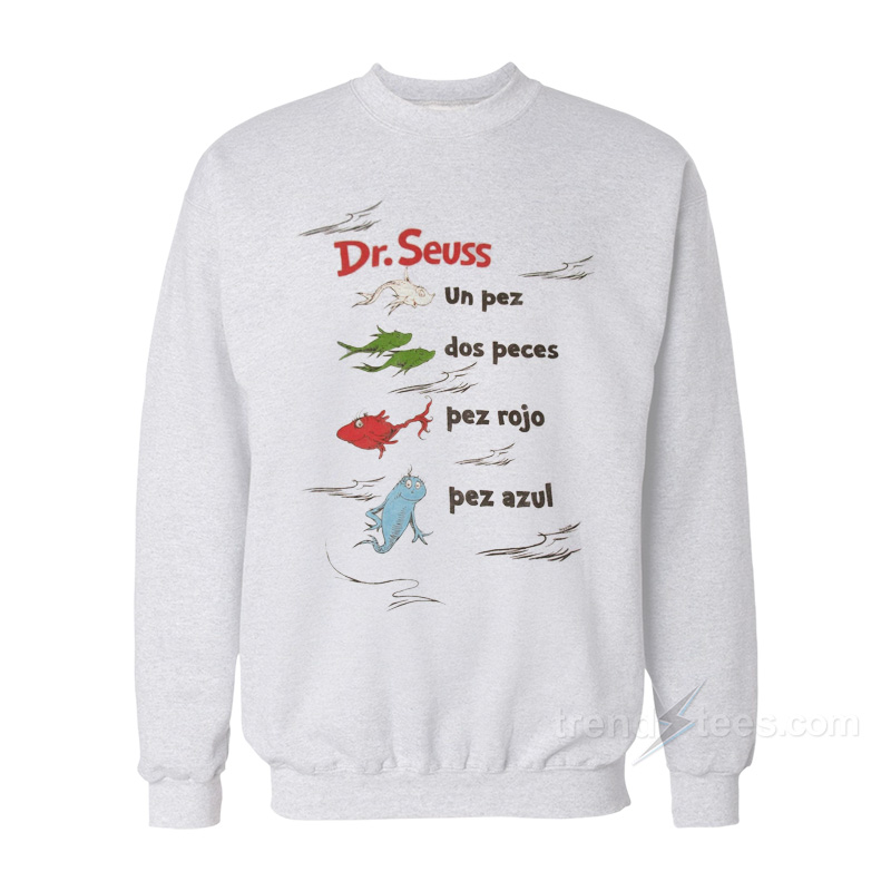Dr. Seuss Book In Spanish One Fish Two Fish Red Fish Blue Fish Sweatshirt