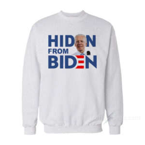 Hiden From Biden Sweatshirt
