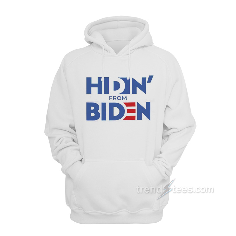 Hidin' From Biden Hoodie