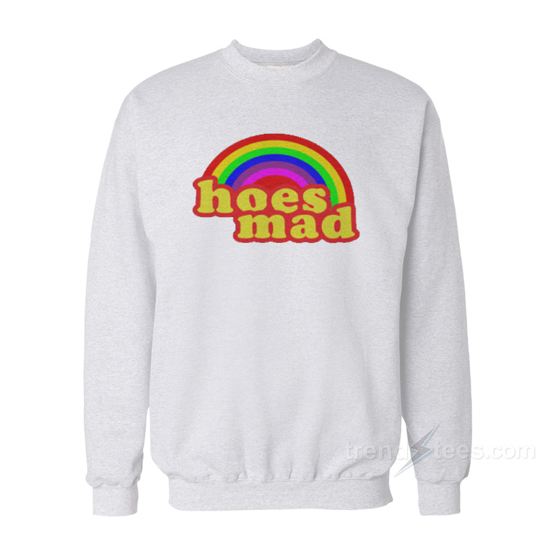 Hoes Mad Sweatshirt