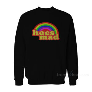 Hoes Mad Sweatshirt