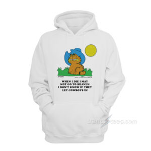 I Don’t Know If They Let Cowboys In Garfield Hoodie