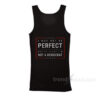 I May Not Be Perfect But At Least I’m Not A Democrat Tank Top