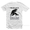 I'm Black Panther - What's Your Superpower T-Shirt